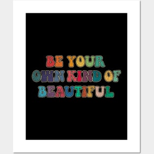 Be your own kind of beautiful Posters and Art